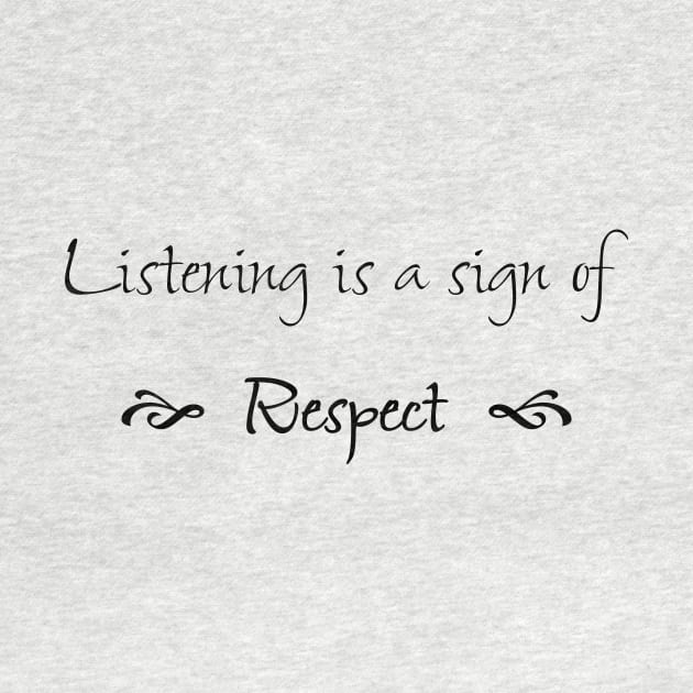 Listening is a Sign of Respect by numpdog